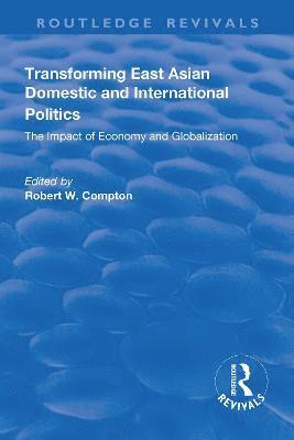 bokomslag Transforming East Asian Domestic and International Politics