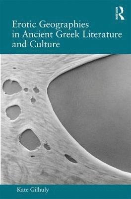 Erotic Geographies in Ancient Greek Literature and Culture 1