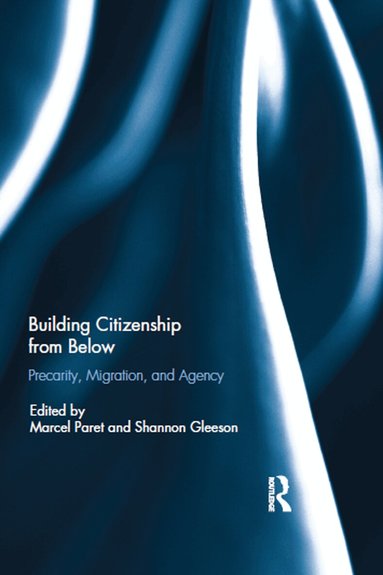 Marcel Paret, Shannon Gleeson - Building Citizenship from Below, Inbunden