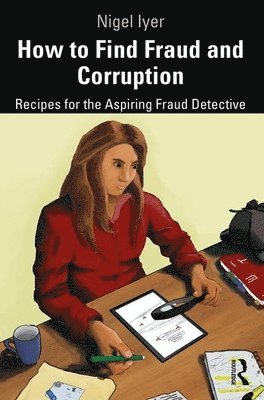 Nigel Iyer - How to Find Fraud and Corruption, Inbunden