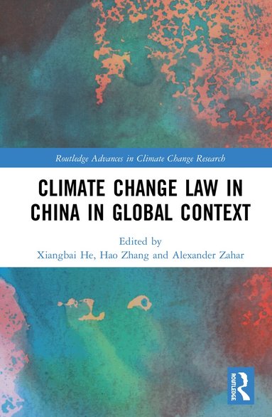 Xiangbai He, Hao Zhang, Alexander Zahar - Climate Change Law in China in Global Context, Inbunden