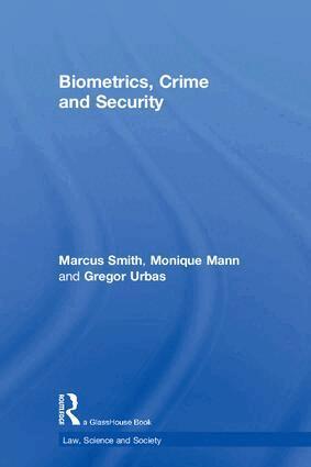 Marcus Smith, Monique Mann, Gregor Urbas - Biometrics, Crime and Security, Inbunden