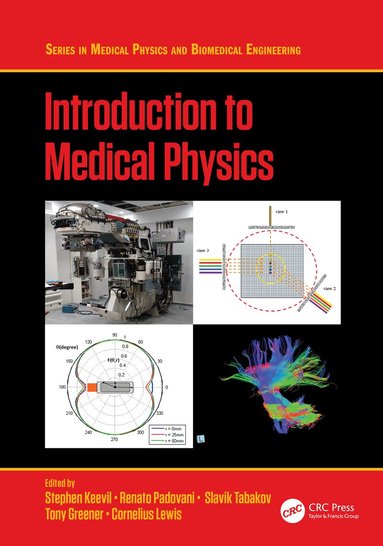 Stephen Keevil, Renato Padovani, Slavik Tabakov, Tony Greener, Cornelius Lewis - Introduction to Medical Physics, Häftad