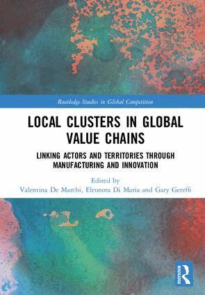 Valentina De Marchi, Eleonora Di Maria, Gary Gereffi - Local Clusters in Global Value Chains, Inbunden