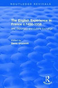 bokomslag The English Experience in France c.1450-1558