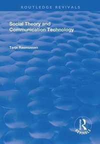 bokomslag Social Theory and Communication Technology