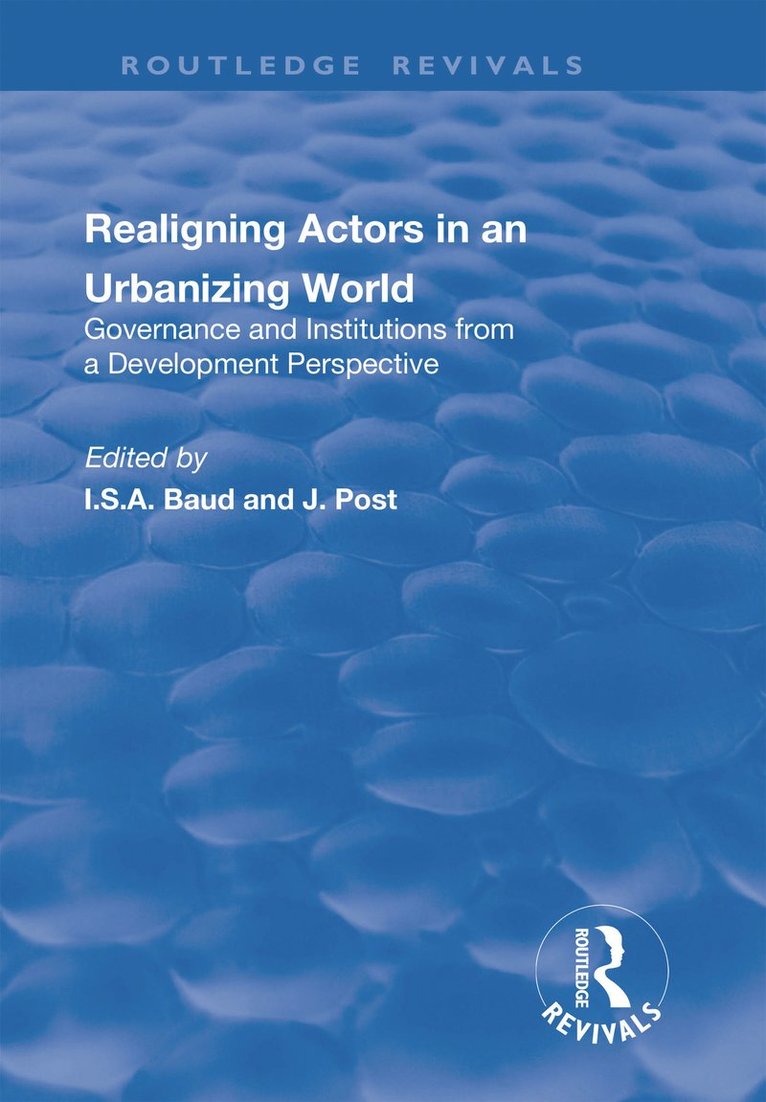 I. Baud, J. Post - Re-aligning Actors in an Urbanized World, Häftad
