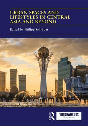 Philipp Schröder - Urban Spaces and Lifestyles in Central Asia and Beyond, Inbunden