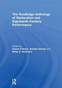 bokomslag The Routledge Anthology of Restoration and Eighteenth-Century Performance