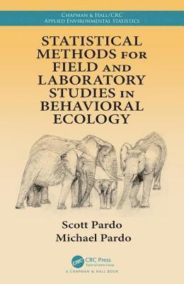 Statistical Methods for Field and Laboratory Studies in Behavioral Ecology 1