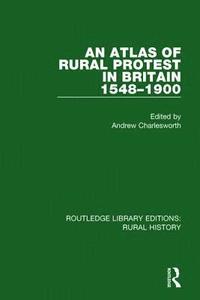 bokomslag An Atlas of Rural Protest in Britain 1548-1900