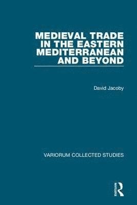 Medieval Trade in the Eastern Mediterranean and Beyond 1