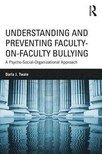 bokomslag Understanding and Preventing Faculty-on-Faculty Bullying