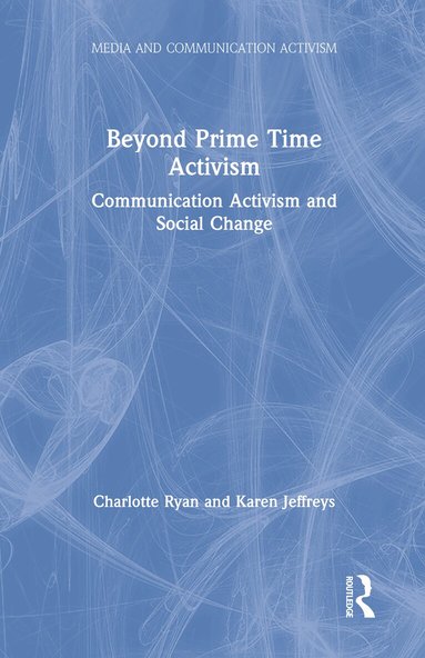Charlotte Ryan, Karen Jeffreys - Beyond Prime Time Activism, Inbunden