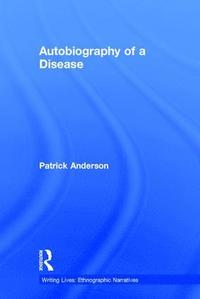 bokomslag Autobiography of a Disease