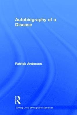 Autobiography of a Disease 1