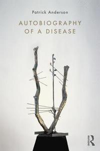 bokomslag Autobiography of a Disease