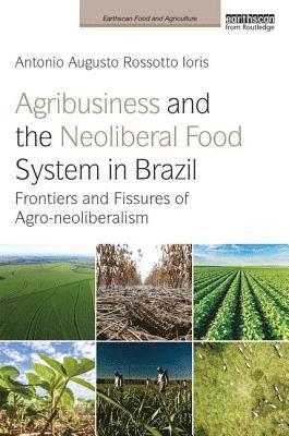 Agribusiness and the Neoliberal Food System in Brazil 1