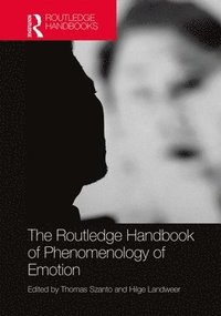 bokomslag The Routledge Handbook of Phenomenology of Emotion