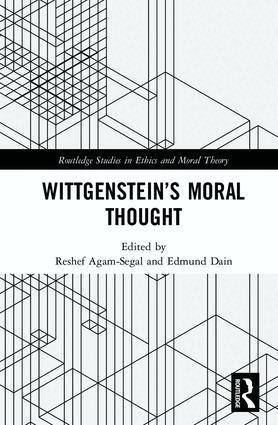Reshef Agam-Segal, Edmund Dain - Wittgenstein’s Moral Thought, Inbunden