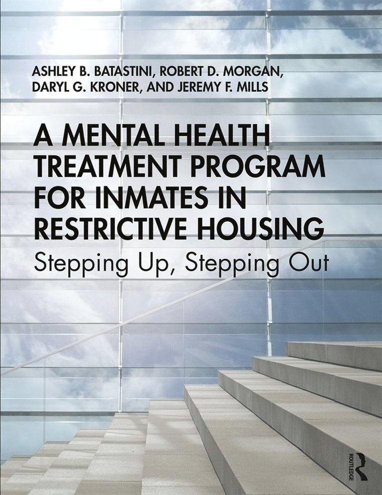 Ashley B. Batastini, Robert D. Morgan, Daryl G. Kroner, Jeremy F. Mills, Mississippi) Batastini, Ashley B. (University of Southern Mississippi, Robert D. (Texas Tech University) Morgan, USA) Kroner, Daryl G. (Southern Illinois University Carbondale, Illinois, Canada) Mills, Jeremy F. (Acting Regional Director Health Services, Ontario - Mental Health Treatment Program for Inmates in Restrictive Housing, Häftad