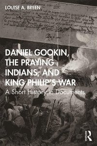 bokomslag Daniel Gookin, the Praying Indians, and King Philip's War