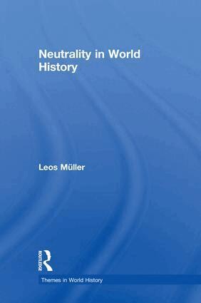 Leos Müller - Neutrality in World History, Inbunden