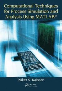 bokomslag Computational Techniques for Process Simulation and Analysis Using MATLAB¿