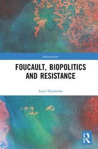 bokomslag Foucault, Biopolitics and Resistance