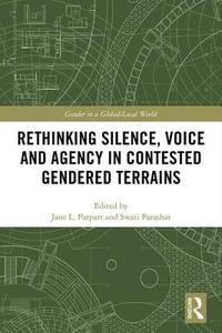 bokomslag Rethinking Silence, Voice and Agency in Contested Gendered Terrains