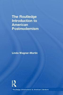 Linda Wagner-Martin, USA) Wagner-Martin, Linda (University of North Carolina at Chapel Hill - Routledge Introduction to American Postmodernism, Inbunden