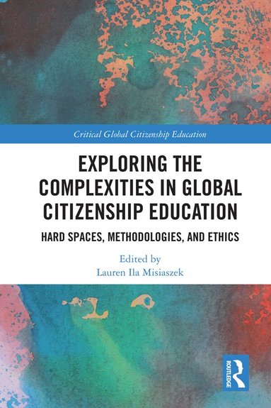 Lauren Ila Misiaszek - Exploring the Complexities in Global Citizenship Education, Inbunden