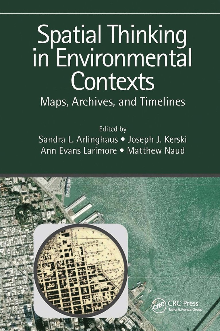 Sandra Lach Arlinghaus, Joseph J. Kerski, Ann Evans Larimore, Matthew Naud, USA) Arlinghaus, Sandra Lach (University of Michigan, Ann Arbor, Michigan, USA) Kerski, Joseph J. (Environmental Systems Research Institute, Lakewood, Colorado - Spatial Thinking in Environmental Contexts, Häftad