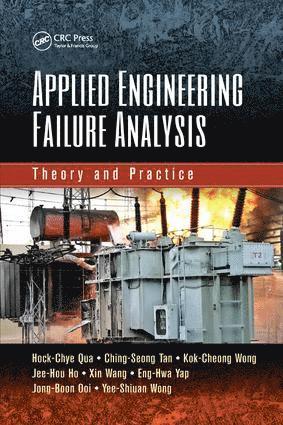 Hock-Chye Qua, Ching-Seong Tan, Kok-Cheong Wong, Jee-Hou Ho, Xin Wang, Eng-Hwa Yap, Jong-Boon Ooi, Yee-Shiuan Wong - Applied Engineering Failure Analysis, Häftad