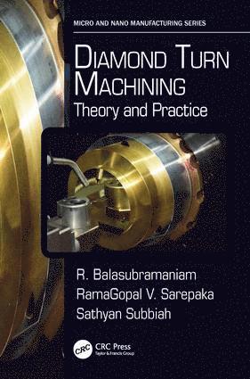 R. Balasubramaniam, RamaGopal V. Sarepaka, Sathyan Subbiah, India) Balasubramaniam, R. (Bhabha Atomic Research Centre, Trombay, Mumbai, India) Subbiah, Sathyan (Indian Institute of Technology Madras, Chennai, Tamil Nadu, Ramagopal V. Sarepaka - Diamond Turn Machining, Häftad