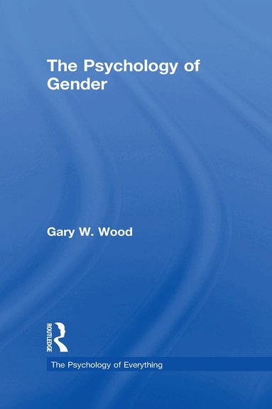 Gary Wood - Psychology of Gender, Inbunden