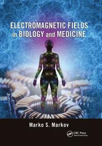 bokomslag Electromagnetic Fields in Biology and Medicine