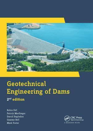 Robin Fell, Patrick MacGregor, David Stapledon, Graeme Bell, Mark Foster - Geotechnical Engineering of Dams, Häftad