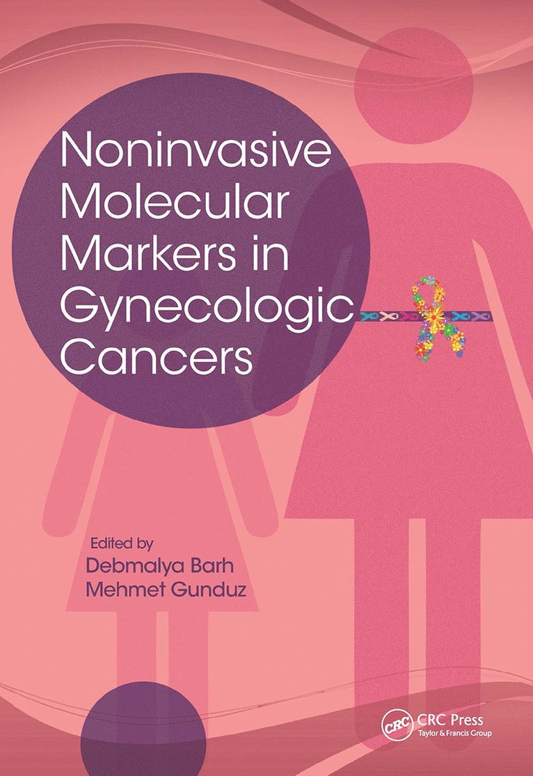 Debmalya Barh, Mehmet Gunduz - Noninvasive Molecular Markers in Gynecologic Cancers, Häftad