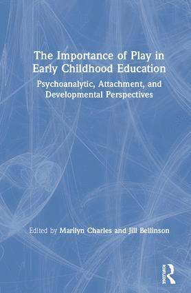 Marilyn Charles, Jill Bellinson, and the University of Monterrey) Charles, Marilyn (Austen Riggs Center and Faculty at Harvard Medical School, Boston Graduate School of Psychoanalysis - Importance of Play in Early Childhood Education, Inbunden