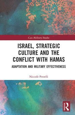 Niccolò Petrelli, Niccolo Petrelli - Israel, Strategic Culture and the Conflict with Hamas, Inbunden