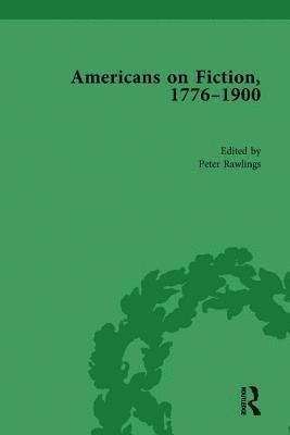Americans on Fiction, 1776-1900 Volume 3 1