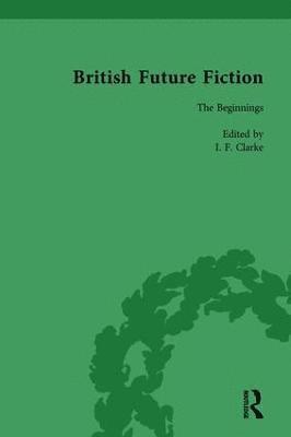 British Future Fiction, 1700-1914, Volume 1 1
