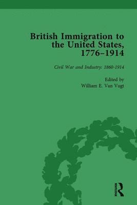 British Immigration to the United States, 17761914, Volume 4 1