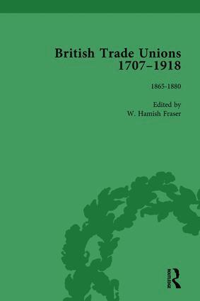 W Hamish Fraser - British Trade Unions, 1707-1918, Part II, Volume 5, Inbunden