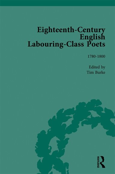 John Goodridge, Simon Kövesi, David Fairer, Tim Burke, William Christmas, Bridget Keegan - Eighteenth-Century English Labouring-Class Poets, vol 3, Inbunden