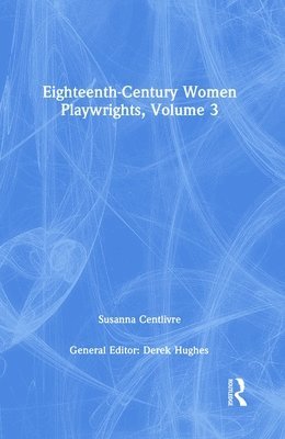 bokomslag Eighteenth-Century Women Playwrights, vol 3