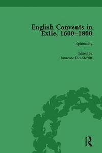 bokomslag English Convents in Exile, 16001800, Part I, vol 2