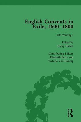 English Convents in Exile, 1600-1800, Part I, vol 3 1