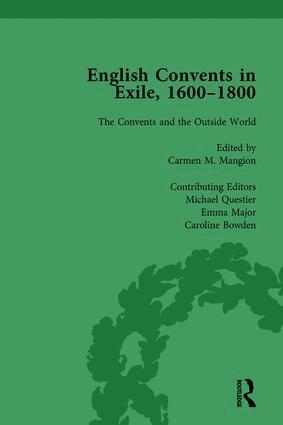 Caroline Bowden, Katrien Daemen-de Gelder, James E Kelly, Richard G Williams, Carmen M Mangion, Michael Questier, Emma Major - English Convents in Exile, 1600–1800, Part II, vol 6, Inbunden